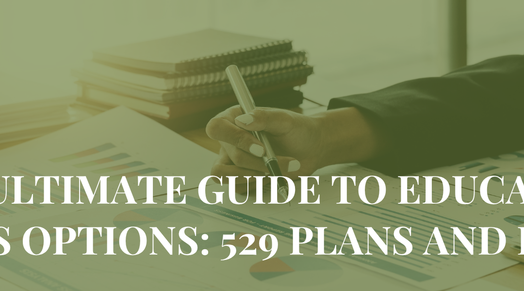 The Ultimate Guide to Education Savings Options: 529 Plans and Beyond